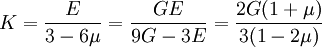 K = \frac {E} {3 - 6\mu} = \frac {GE} {9G - 3E} = \frac {2G(1+\mu)} {3(1-2\mu)}