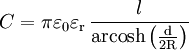 C = \pi \varepsilon_0 \varepsilon_\mathrm{r} \, \frac{l}{\rm arcosh\left(\frac {d}{2R}\right)}