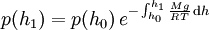 p(h_1) = p(h_0) \, e^{- \int_{h_0}^{h_1}\frac{M g}{R T} \, \mathrm{d}h}