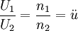 \frac{U_1}{U_2}=\frac{n_1}{n_2} = \ddot{u} \,