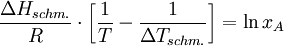 \frac{\Delta H_{schm.}}{R} \cdot    \left[     \frac{1}{T} - \frac{1}{\Delta T_{schm.}}   \right]   =   \ln x_{A}