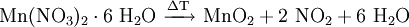 \mathrm{Mn(NO_3 )_2 \cdot 6 \ H_2 O \ \xrightarrow{\Delta T} \ MnO_2 + 2 \ NO_2 + 6 \ H_2O}