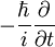 -\frac{\hbar}{i}  \frac{\partial}{\partial t}