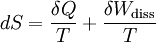 dS = \frac{\delta Q}{T} + \frac{\delta W_{\rm diss}}{T}