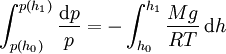 \int_{p(h_0)}^{p(h_1)} \frac{\mathrm{d}p}{p} = - \int_{h_0}^{h_1}\frac{M g}{R T} \, \mathrm{d}h