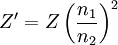 Z' = Z \left( \frac{n_1}{n_2} \right) ^2 \,