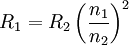 R_{1} = R_{2} \left( \frac{n_1}{n_2} \right) ^2 \,