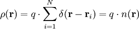 \rho(\mathbf r)=q\cdot\sum_{i=1}^N \delta(\mathbf r - \mathbf r_i)=q\cdot n(\mathbf r)
