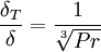 \frac{\delta_T}{\delta}=\frac{1}{\sqrt[3]{Pr}}