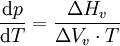 \frac{\mathrm dp}{\mathrm dT} = \frac{\Delta H_v}{\Delta V_v \cdot T}