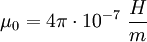 \mu_0 = 4 \pi \cdot 10^{-7}~\frac{H}{m}