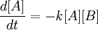 \frac{d[A]}{dt} = - \mathit k [A][B]