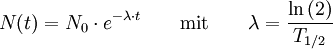 N(t)= N_0 \cdot e^{-\lambda \cdot t} \qquad \text{mit} \qquad \lambda = \frac{\ln\left(2\right)}{T_{1/2}}