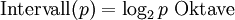 \mathrm{Intervall}(p)= \log_2{p} \;\mathrm{Oktave} \,