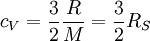 c_V = \frac{3}{2} \frac{R}{M} = \frac{3}{2} R_S