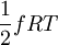 \frac{1}{2} f R T