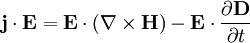 \mathbf{j} \cdot \mathbf{E}=\mathbf{E} \cdot (\nabla \times \mathbf{H})-\mathbf{E} \cdot \frac{\partial \mathbf{D}}{\partial t}