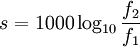 s = 1000 \log_{10}{\frac{f_2}{f_1}}