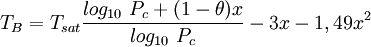T_B = T_{sat} \frac{log_{10}\ P_c + ( 1 - \theta ) x}{log_{10}\ P_c} - 3x -1,49 x^2