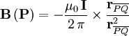 \mathbf{B}\left( \mathbf{P} \right)  = - \frac{\mu_0\,\mathbf{I}}{2\,\pi}\times\frac{\mathbf{r}_{\overline{PQ}}}{\mathbf{r}_{\overline{PQ}}^2}