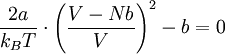 \frac{2a}{k_BT}\cdot\left(\frac{V-Nb}{V}\right)^2-b=0
