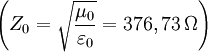 \left( Z_0=\sqrt{\frac{\mu _0}{\varepsilon _0}} =376,73\,\Omega \right)