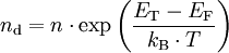 n_\mathrm{d} = n\cdot \exp\left( \frac{E_\mathrm{T} - E_\mathrm{F}}{k_\mathrm{B}\cdot T}\right)