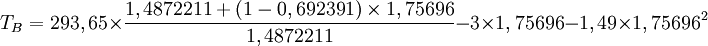 T_B = 293,65 \times \frac{1,4872211 + ( 1 - 0,692391 ) \times 1,75696}{1,4872211} - 3\times1,75696 -1,49\times 1,75696^2