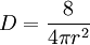 D = \frac{8}{4\pi r^2}