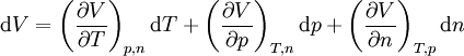 \mathrm d V = \left( {\partial V \over \partial T} \right)_{p,n} \mathrm d T + \left( {\partial V \over \partial p} \right)_{T,n} \mathrm d p + \left( {\partial V \over \partial n} \right)_{T,p} \mathrm d n