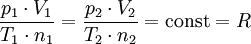 \frac{p_1 \cdot V_1}{T_1 \cdot n_1}=\frac{p_2 \cdot V_2}{T_2 \cdot n_2} = \mathrm{const} = R