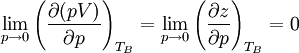 \lim_{p \to 0} \left( \frac{\partial (pV)}{\partial p} \right)_{T_B} = \lim_{p \to 0} \left( \frac{\partial z}{\partial p} \right)_{T_B} = 0