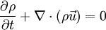 \frac{\partial\rho}{\partial t}+\nabla\cdot(\rho\vec{u})=0