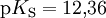 \mathrm{p}K_\mathrm{S} = 12{,}36 \