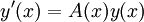 \ y'(x)= A(x)y(x)