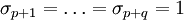 \sigma_{p+1}=\dots=\sigma_{p+q}=1