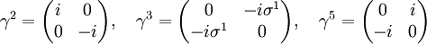 \gamma^2 = \begin{pmatrix}  i & 0 \\  0 & -i \end{pmatrix},\quad \gamma^3 = \begin{pmatrix}  0 & -i\sigma^1 \\  -i\sigma^1 & 0 \end{pmatrix},\quad \gamma^5 = \begin{pmatrix}  0 & i \\  -i & 0 \end{pmatrix}