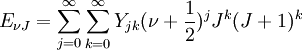 E_{\nu J} = \sum_{j=0}^{\infty}{\sum_{k=0}^{\infty}{Y_{jk} (\nu + \frac{1}{2})^j J^k (J+1)^k}}
