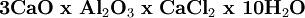 \mathbf{3CaO\ x\ Al_\mathrm{2}O_\mathrm{3}\ x\ CaCl_\mathrm{2}\ x\ 10H_\mathrm{2}O}