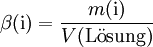 \beta\mathrm{(i)} = \frac{m\mathrm{(i)}}{V\mathrm{(L\ddot osung)}}