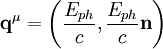 \mathbf{q}^{\mu} = \left(\frac{E_{ph}}{c}, \frac{E_{ph}}{c}\mathbf {n}\right)