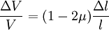 \frac {\Delta V} {V} = (1-2\mu)\frac {\Delta l} {l} \,