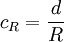 c_{R} = \frac{d}{R}