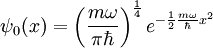 \psi_0(x)=\left(\frac{m\omega}{\pi\hbar}\right)^\frac{1}{4} e^{-\frac{1}{2}\frac{m\omega}{\hbar}x^2}