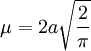 \mu=2a \sqrt{\frac{2}{\pi}}