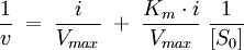 \frac{1}{v}\;=\; \frac{i}{V_{max}}\;+\;\frac{K_m \cdot i}{V_{max}}\;\frac{1}{[S_0]}