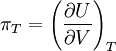 \pi_{T} = \left( \frac{ \partial U }{ \partial V }\right)_T