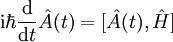 \mathrm{i}\hbar{\mathrm{d}\over \mathrm{d}t}\hat A(t) = [\hat A(t),\hat H]