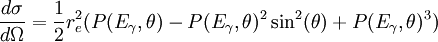 \frac{d\sigma}{d\Omega} = \frac{1}{2} r_e^2 (P(E_\gamma,\theta) - P(E_\gamma,\theta)^2 \sin^2(\theta) + P(E_\gamma,\theta)^3)