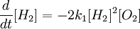 \frac{d}{dt}[H_2] = -2 k_1 [H_2]^2 [O_2]